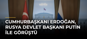 Cumhurbaşkanı Erdoğan, Rusya Devlet Başkanı Putin ile görüştü