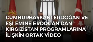 Cumhurbaşkanı Erdoğan ve eşi Emine Erdoğan’dan Kırgızistan programlarına ilişkin ortak video paylaşımı