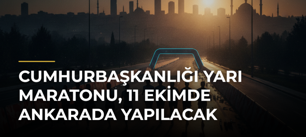 Cumhurbaşkanlığı Yarı Maratonu, 11 Ekimde Ankarada yapılacak