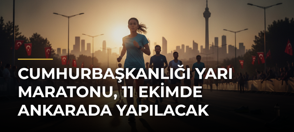 Cumhurbaşkanlığı Yarı Maratonu, 11 Ekimde Ankarada yapılacak