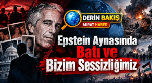 Epstein Aynasında Batı ve Dünyanın Unutma Hızı