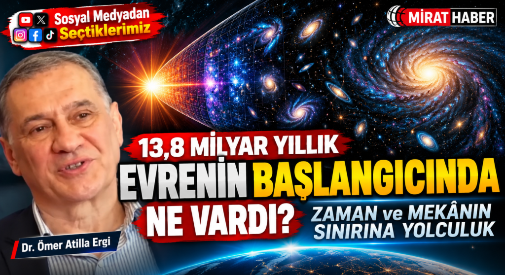 13,8 Milyar Yıllık Evrenin Başlangıcında Ne Vardı? Zaman ve Mekân Nasıl Ortaya Çıktı?