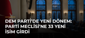 DEM Parti’de yeni dönem: Parti Meclisi’ne 33 yeni isim girdi
