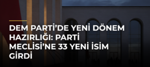 DEM Parti’de yeni dönem hazırlığı: Parti Meclisi’ne 33 yeni isim girdi