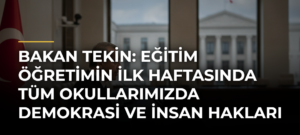 Bakan Tekin: Eğitim öğretimin ilk haftasında tüm okullarımızda demokrasi ve insan hakları temalı etkinlikler olacak