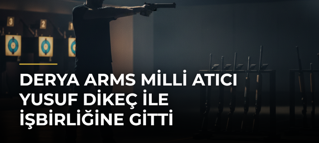 Derya Arms milli atıcı Yusuf Dikeç ile işbirliğine gitti