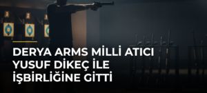 Derya Arms milli atıcı Yusuf Dikeç ile işbirliğine gitti
