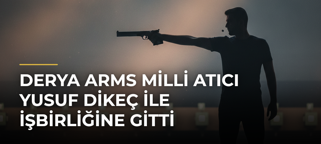 Derya Arms milli atıcı Yusuf Dikeç ile işbirliğine gitti