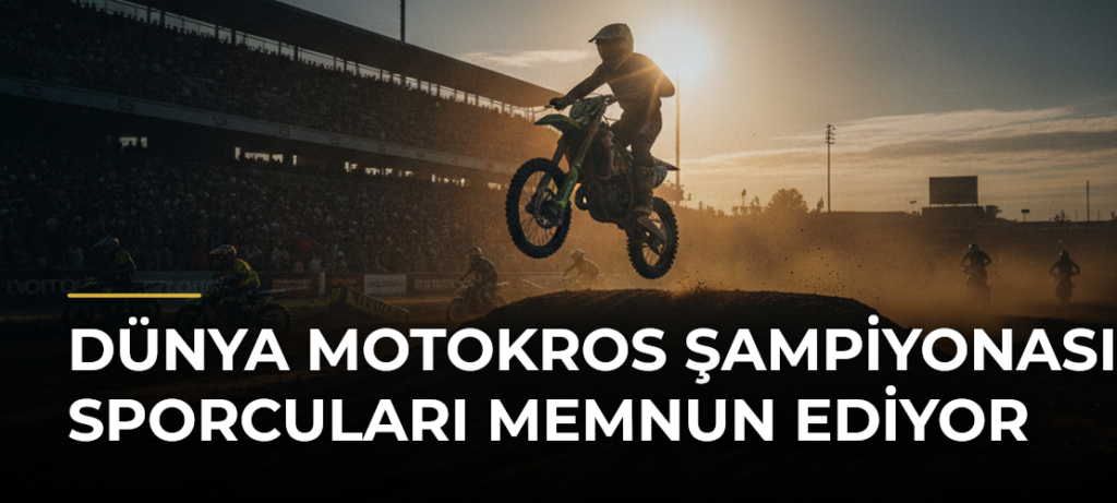 Dünya Motokros Şampiyonası Sporcuları Memnun Ediyor