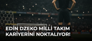 Edin Dzeko milli takım kariyerini noktalıyor!