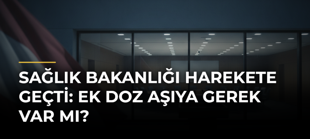 Sağlık Bakanlığı harekete geçti: Ek doz aşıya gerek var mı?