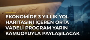 Ekonomide 3 Yıllık Yol Haritasını İçeren Orta Vadeli Program Yarın Kamuoyuyla Paylaşılacak