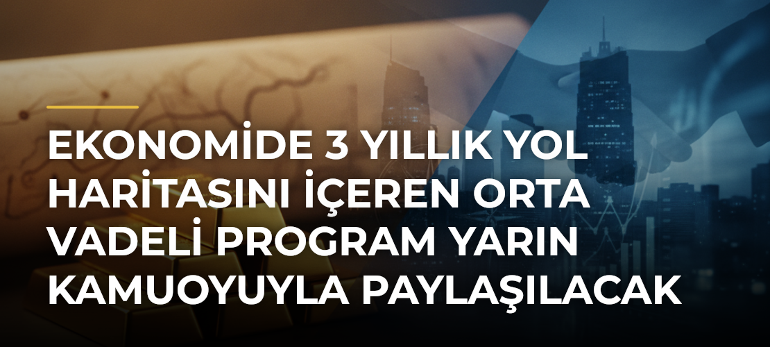 Ekonomide 3 Yıllık Yol Haritasını İçeren Orta Vadeli Program Yarın Kamuoyuyla Paylaşılacak - Mirat Haber