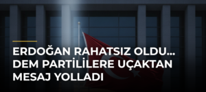 Erdoğan rahatsız oldu… DEM Partililere uçaktan mesaj yolladı