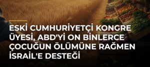 Eski Cumhuriyetçi Kongre Üyesi, ABD’yi On Binlerce Çocuğun Ölümüne Rağmen İsrail’e Desteği Sürdürmekle Suçladı