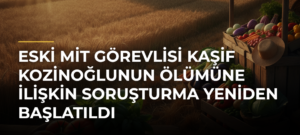 Eski MİT Görevlisi Kaşif Kozinoğlunun Ölümüne İlişkin Soruşturma Yeniden Başlatıldı