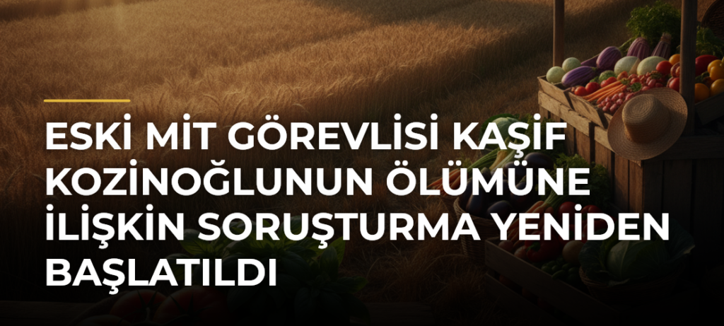 Eski MİT Görevlisi Kaşif Kozinoğlunun Ölümüne İlişkin Soruşturma Yeniden Başlatıldı