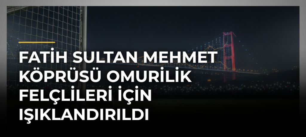 Fatih Sultan Mehmet Köprüsü Omurilik Felçlileri İçin Işıklandırıldı