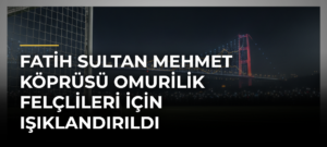 Fatih Sultan Mehmet Köprüsü Omurilik Felçlileri İçin Işıklandırıldı