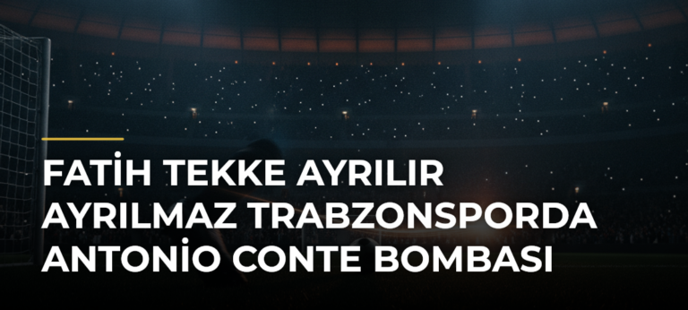 Fatih Tekke ayrılır ayrılmaz Trabzonsporda Antonio Conte bombası