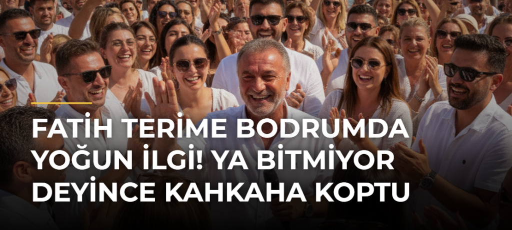 Fatih Terime Bodrumda yoğun ilgi! Ya bitmiyor deyince kahkaha koptu