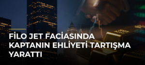 Filo Jet Faciasında Kaptanın Ehliyeti Tartışma Yarattı