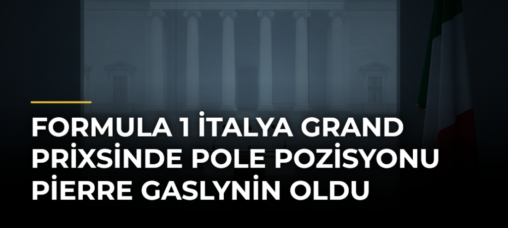 Formula 1 İtalya Grand Prixsinde pole pozisyonu Pierre Gaslynin oldu