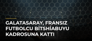 Galatasaray, Fransız futbolcu Bitshiabuyu kadrosuna kattı