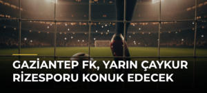 Gaziantep FK, yarın Çaykur Rizesporu konuk edecek