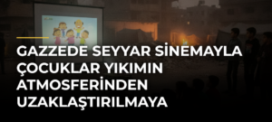 Gazzede Seyyar Sinemayla Çocuklar Yıkımın Atmosferinden Uzaklaştırılmaya Çalışılıyor