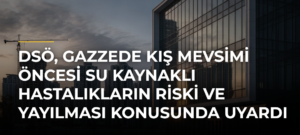 DSÖ, Gazzede Kış Mevsimi Öncesi Su Kaynaklı Hastalıkların Riski ve Yayılması Konusunda Uyardı
