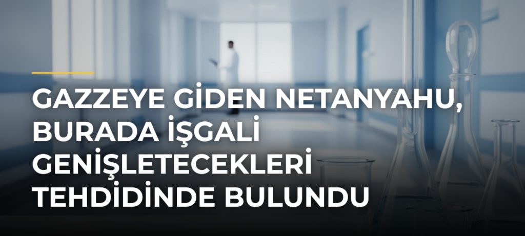 Gazzeye giden Netanyahu, burada işgali genişletecekleri tehdidinde bulundu