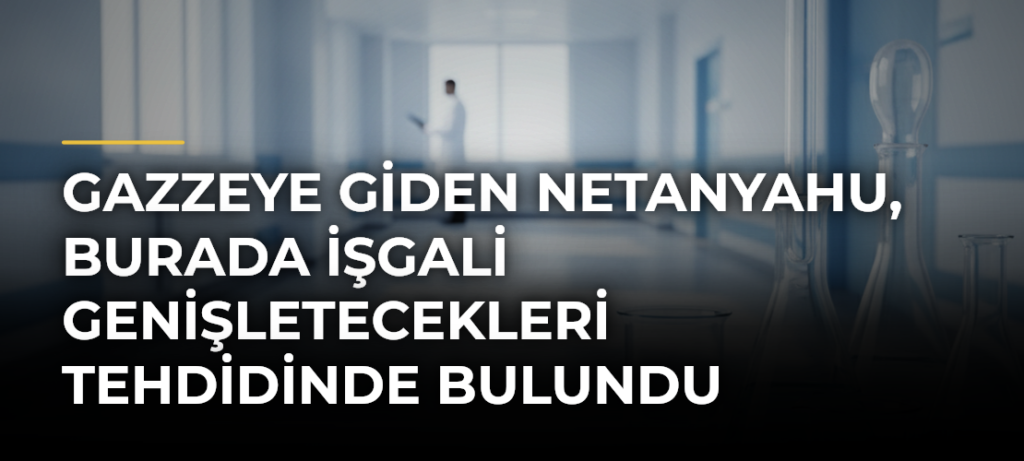 Gazzeye giden Netanyahu, burada işgali genişletecekleri tehdidinde bulundu