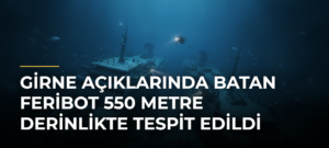 Girne açıklarında batan feribot 550 metre derinlikte tespit edildi