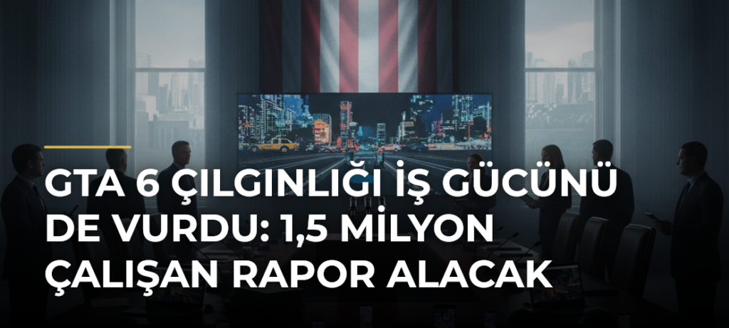 GTA 6 Çılgınlığı İş Gücünü de Vurdu: 1,5 Milyon Çalışan Rapor Alacak