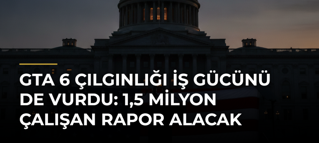GTA 6 Çılgınlığı İş Gücünü de Vurdu: 1,5 Milyon Çalışan Rapor Alacak
