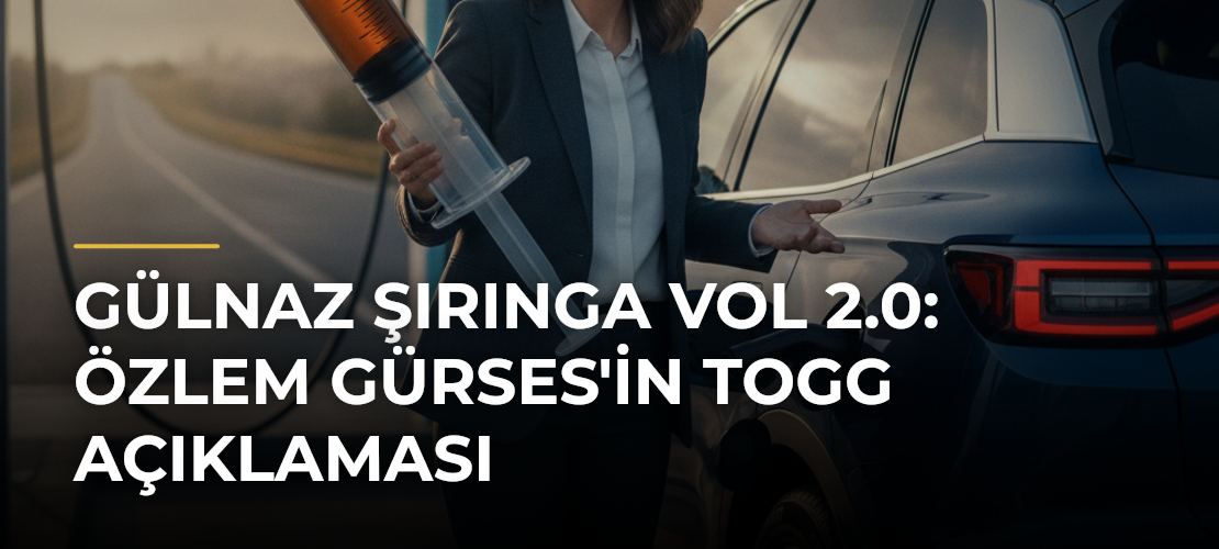 Gülnaz Şırınga vol 2.0: Özlem Gürses'in TOGG Açıklaması - Mirat Haber