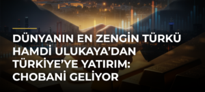 Dünyanın en zengin Türkü Hamdi Ulukaya’dan Türkiye’ye yatırım: Chobani geliyor