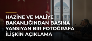 Hazine ve Maliye Bakanlığından basına yansıyan bir fotoğrafa ilişkin açıklama