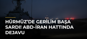 Hürmüz’de Gerilim Başa Sardı! ABD-İran Hattında Dejavu