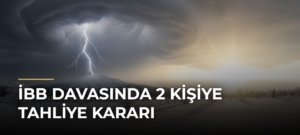 İBB davasında 2 kişiye tahliye kararı