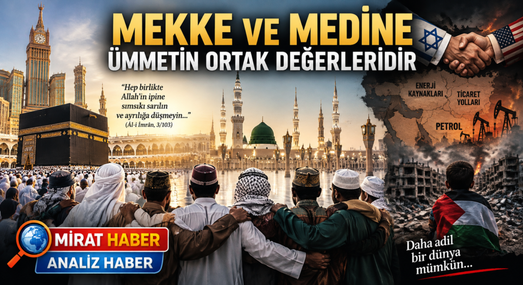 MEKKE VE MEDİNE ÜMMETİN ORTAK DEĞERLERİDİR