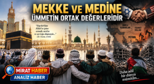 MEKKE VE MEDİNE ÜMMETİN ORTAK DEĞERLERİDİR