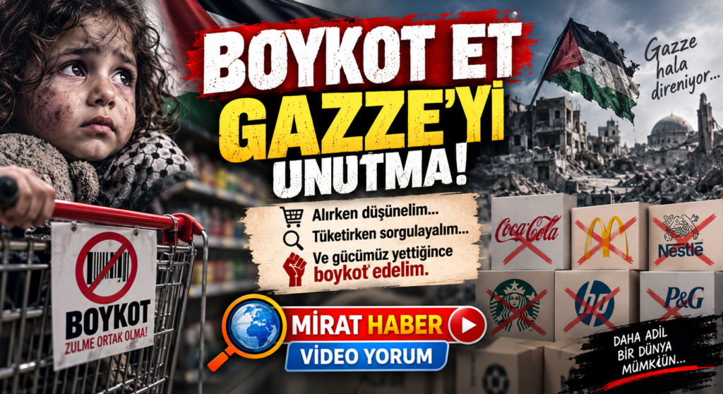 BOYKOT ET, GAZZE’Yİ UNUTMA!
