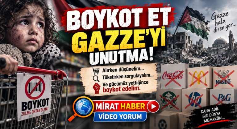 BOYKOT ET, GAZZE’Yİ UNUTMA!