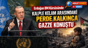 Erdoğan BM Kürsüsünde: Kalple Kelam Arasındaki Perde Kalkınca Gazze Konuştu