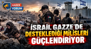 İsrail Gazze’de Desteklediği Milisleri Güçlendiriyor