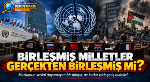 BİRLEŞMİŞ MİLLETLER GERÇEKTEN BİRLEŞMİŞ Mİ?