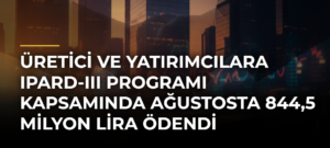 Üretici ve yatırımcılara IPARD-III Programı kapsamında ağustosta 844,5 milyon lira ödendi