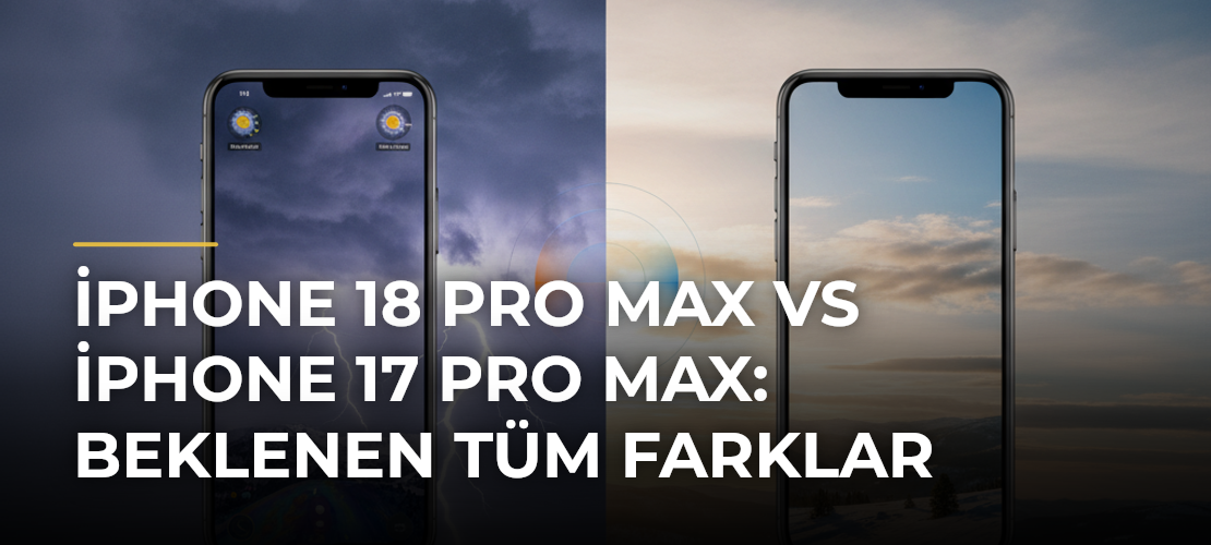 iPhone 18 Pro Max vs iPhone 17 Pro Max: Beklenen tüm farklar - Mirat Haber